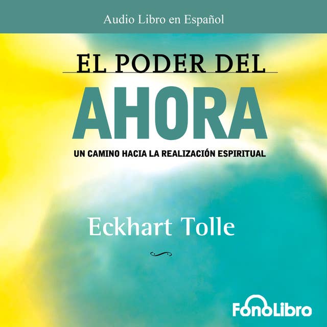 El Poder del Ahora by Eckhart Tolle