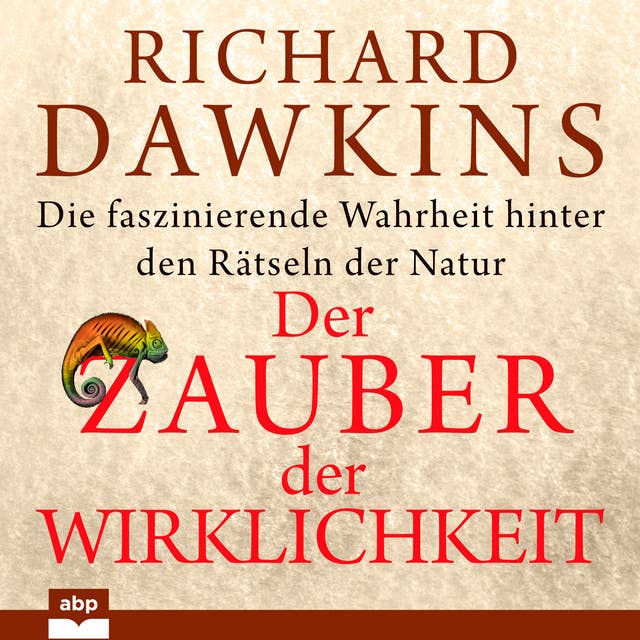 Der Zauber der Wirklichkeit: Die faszinierende Wahrheit hinter den Rätseln der Natur by Richard Dawkins