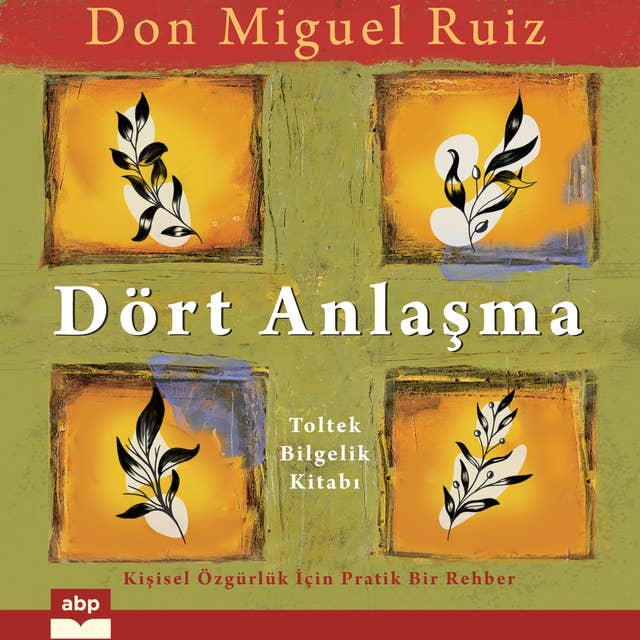 Dört Anlaşma: Toltek Bilgelik Kitabı 