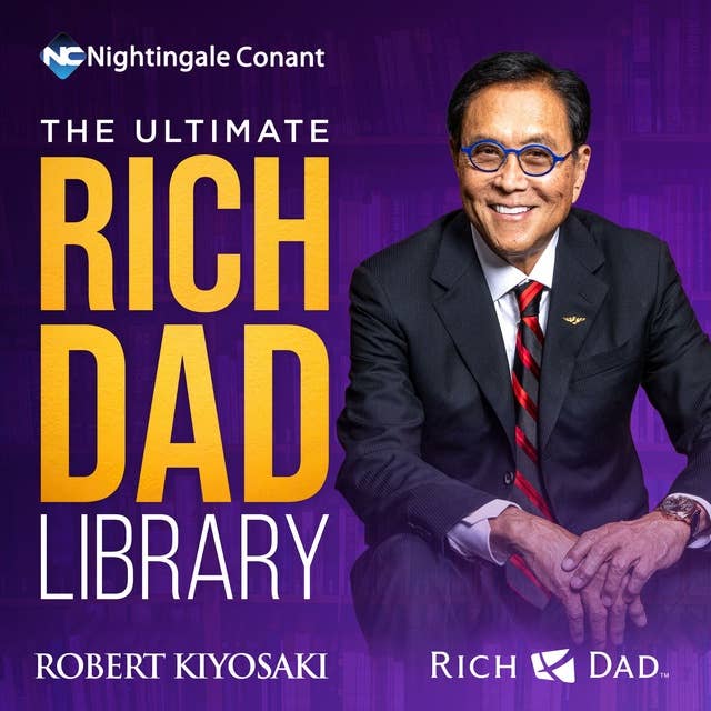 The Ultimate Rich Dad Library: To Elevate the Financial Well-Being Of Humanity 