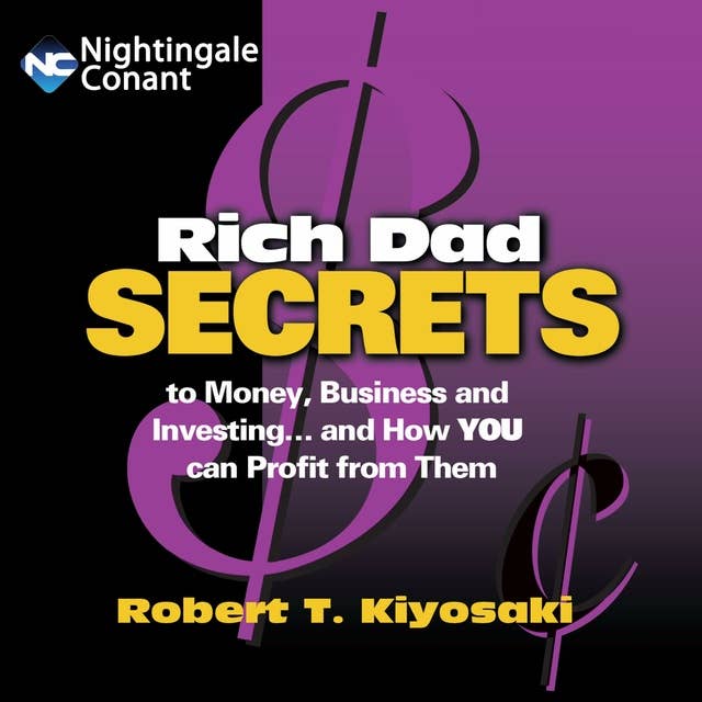 Rich Dad Secrets: to Money, Business and Investing… and How YOU can Profit from Them 