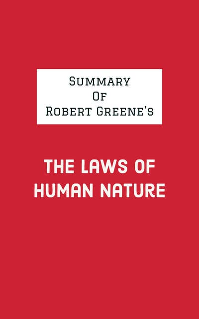 Summary of Robert Greene's The Laws of Human Nature 