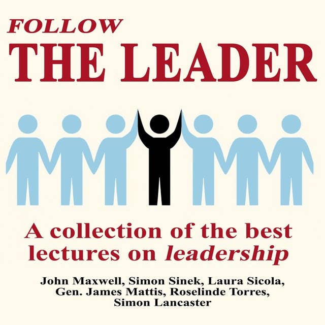 Follow The Leader: A Collection Of The Best Lectures On Leadership 