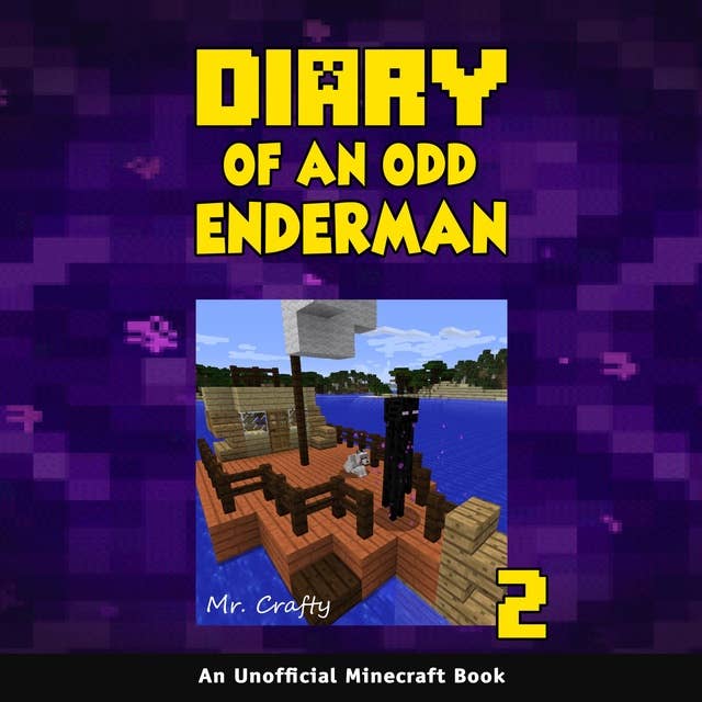 Diary of an Odd Enderman Book 2: An Unofficial Minecraft Book 