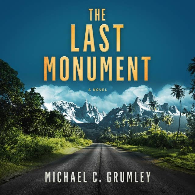 The Last Monument by Michael C. Grumley