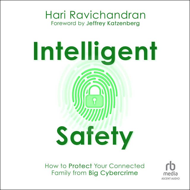 Intelligent Safety: How to Protect Your Connected Family from Big Cybercrime