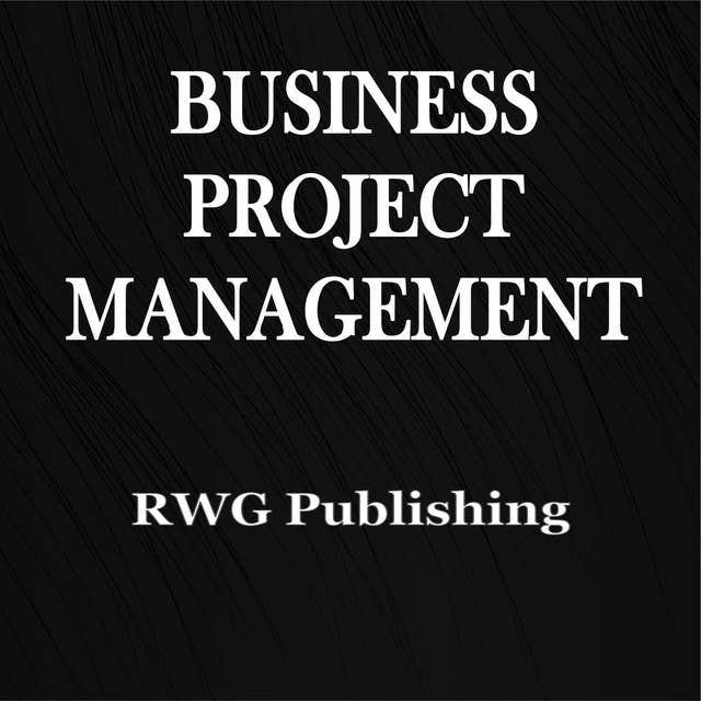 Business Project Management by RWG Publishing