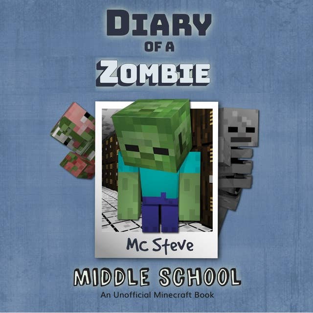 Diary Of A Zombie Book 1 - Middle School: An Unofficial Minecraft Book 