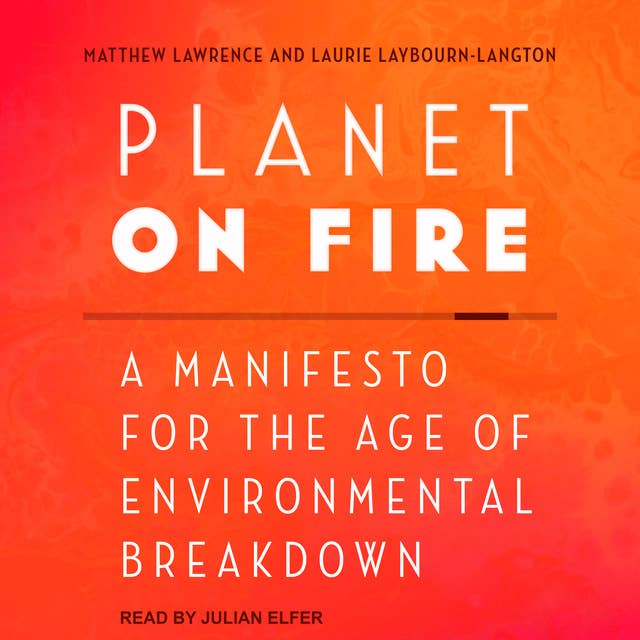 Planet on Fire: A Manifesto for the Age of Environmental Breakdown 