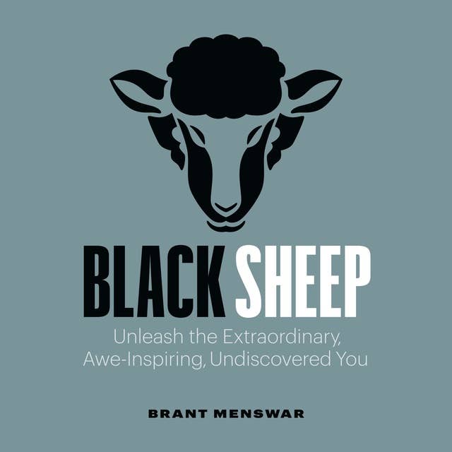 Black Sheep: Unleash the Extraordinary, Awe-Inspiring, Undiscovered You 