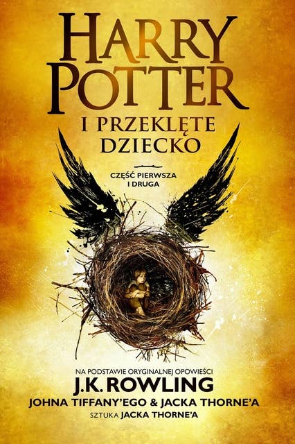 Harry Potter i Przeklęte Dziecko. Część pierwsza i druga: Oficjalny scenariusz oryginalnego przedstawienia z West Endu 