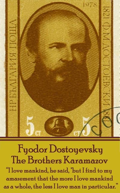 The Brothers Karamazov: “I love mankind, he said, "but I find to my amazement that the more I love mankind as a whole, the less I love man in particular.” 