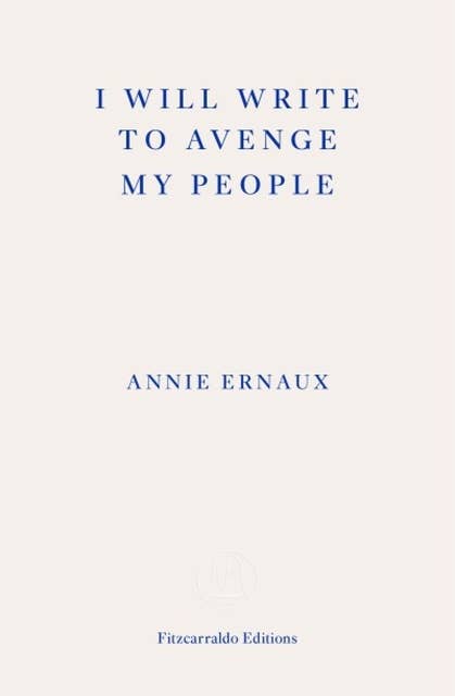 I Will Write To Avenge My People - WINNER OF THE 2022 NOBEL PRIZE IN LITERATURE: The Nobel Lecture 