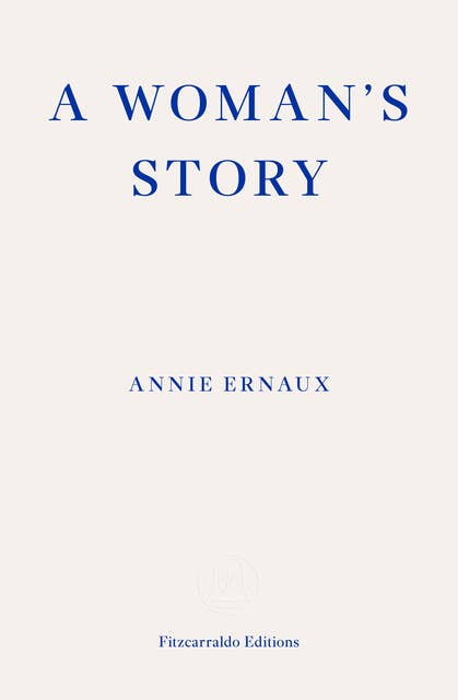 A Woman's Story – WINNER OF THE 2022 NOBEL PRIZE IN LITERATURE 