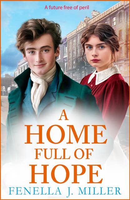 A Home Full of Hope: An emotional historical saga series from Fenella J Miller for 2024 