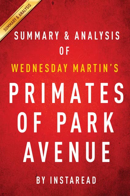 Primates of Park Avenue by Wednesday Martin | Summary & Analysis 