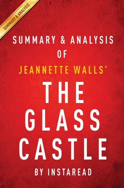 The Glass Castle: A Memoir by Jeannette Walls | Summary & Analysis 