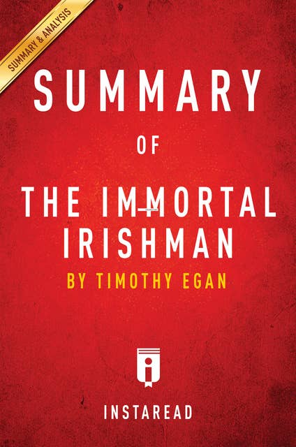 Summary of The Immortal Irishman: by Timothy Egan | Includes Analysis: by Timothy Egan | Includes Analysis 