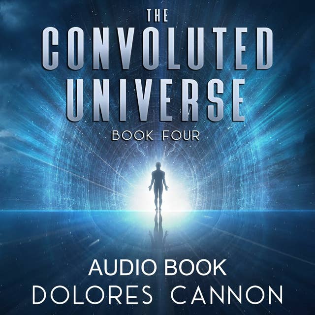 The Convoluted Universe by Dolores Cannon
