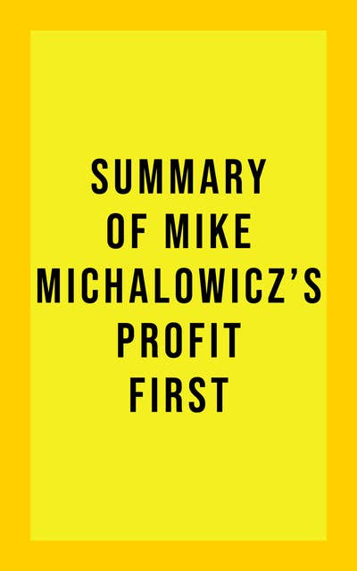 Summary of Mike Michalowicz's Profit First by IRB Media