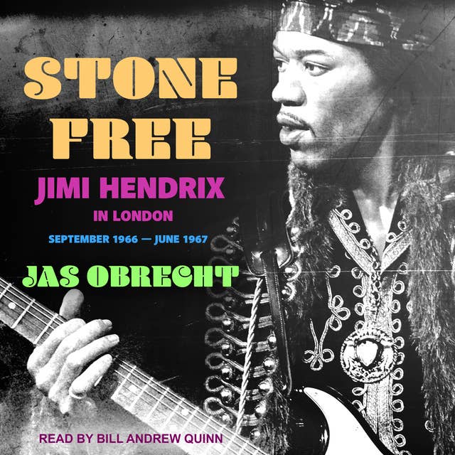 Stone Free: Jimi Hendrix in London, September 1966–June 1967 