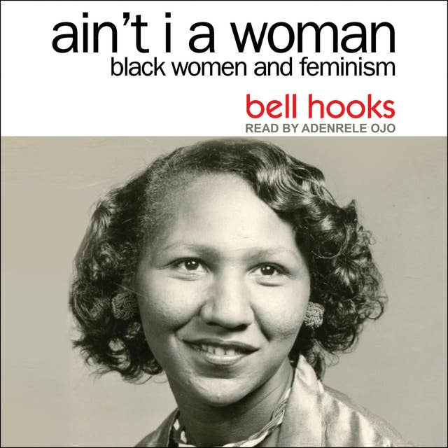 Ain't I a Woman: Black Women and Feminism 2nd Edition 