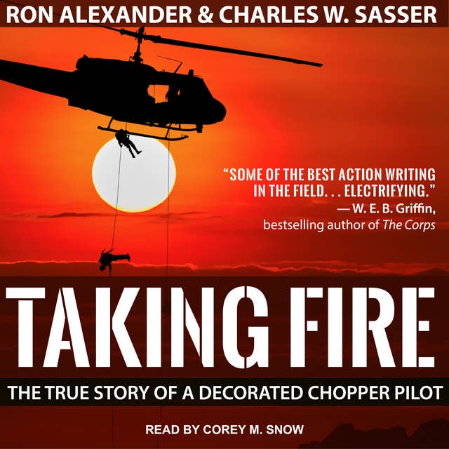 Taking Fire: The True Story of a Decorated Chopper Pilot 