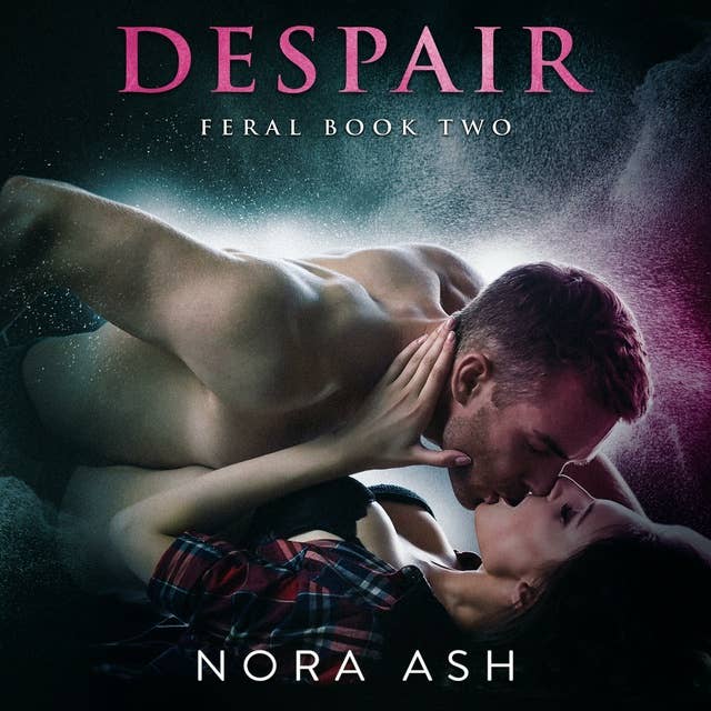 Despair: Feral Book 2 by Nora Ash