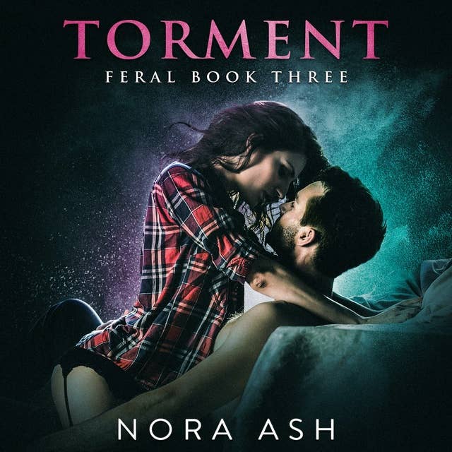 Torment: Feral Book 3 by Nora Ash