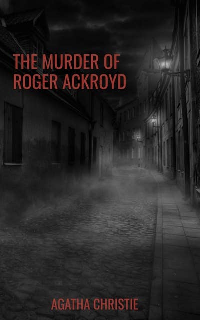 The Murder of Roger Ackroyd: The Hercule Poirot Mysteries Book 4 