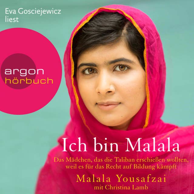 Ich bin Malala - Das Mädchen, das die Taliban erschießen wollten, weil es für das Recht auf Bildung kämpft (ungekürzt) 