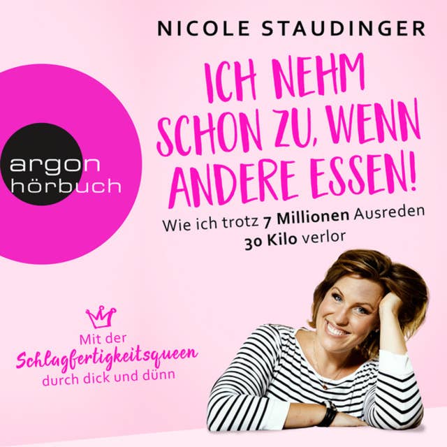 Ich nehm' schon zu, wenn andere essen: Wie ich trotz 7 Millionen Ausreden 30 Kilo verlor 