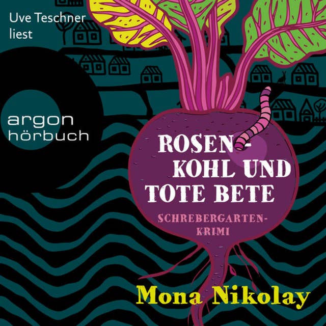 Rosenkohl und tote Bete - Schrebergartenkrimi - Manne Nowak ermittelt, Band 1 (Autorisierte Lesefassung (Gekürzte Ausgabe)): Schrebergartenkrimi 