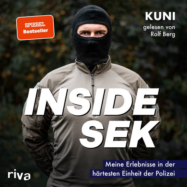 Inside SEK: Meine Erlebnisse in der härtesten Einheit der Polizei by Kuni