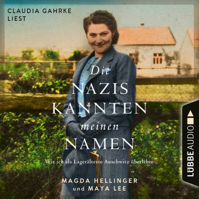 Die Nazis kannten meinen Namen - Wie ich als Lagerälteste Auschwitz überlebte (Ungekürzt) by Magda Hellinger