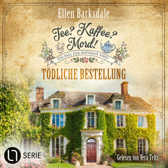 Tödliche Bestellung - Nathalie Ames ermittelt - Tee? Kaffee? Mord!, Folge 30 (Ungekürzt) by Ellen Barksdale