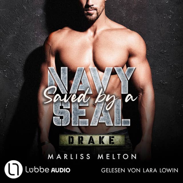 Saved by a Navy SEAL - Drake - Navy Seal-Reihe, Teil 3 (Ungekürzt)