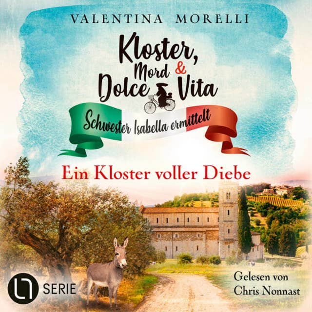 Ein Kloster voller Diebe - Kloster, Mord und Dolce Vita - Schwester Isabella ermittelt, Folge 25 (Ungekürzt)