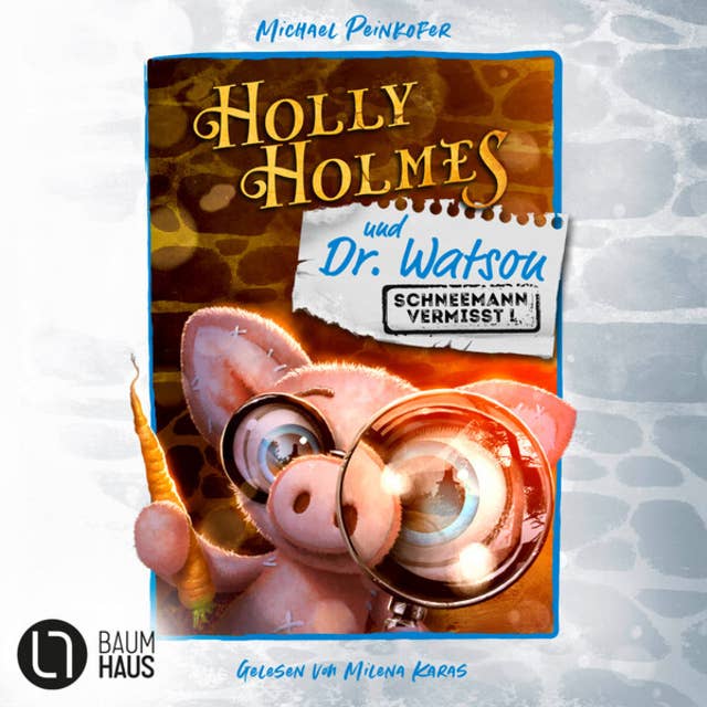 Holly Holmes und Dr. Watson - Schneemann vermisst! (Ungekürzt)