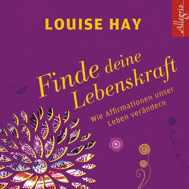 Finde Deine Lebenskraft: Wie Affirmationen unser Leben verändern by Louise Hay