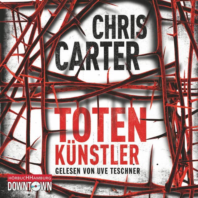 Totenkünstler (Ein Hunter-und-Garcia-Thriller 4): Thriller by Chris Carter