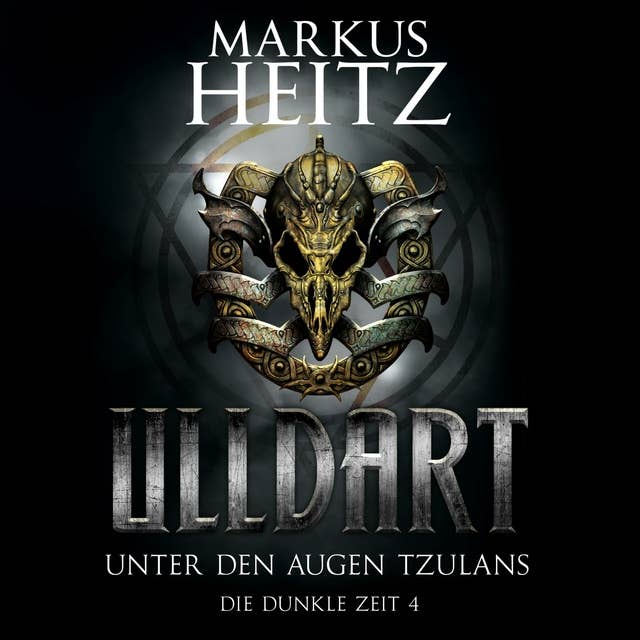 Unter den Augen Tzulans (Ulldart 4): Die Dunkle Zeit 4 