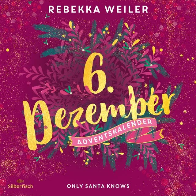 Only Santa Knows (Christmas Kisses. Ein Adventskalender 6) 