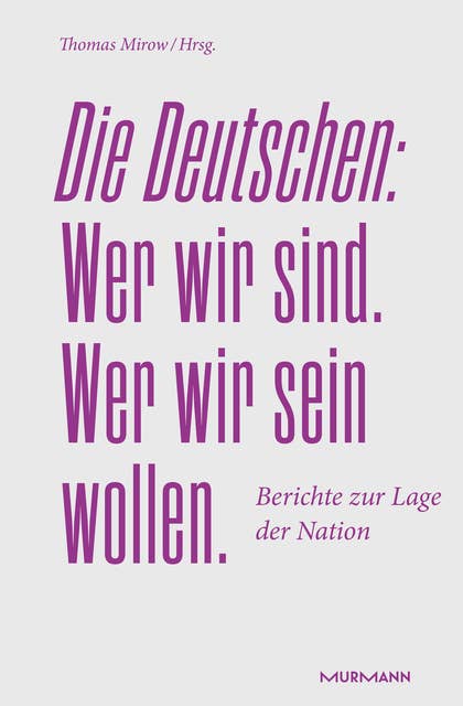 Die Deutschen. Wer wir sind. Wer wir sein wollen.: Berichte zur Lage der Nation 2024 