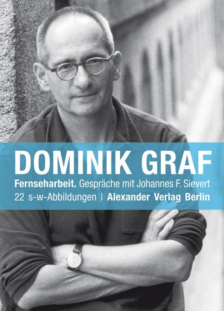 Fernseharbeit: Gespräche mit Johannes F. Sievert