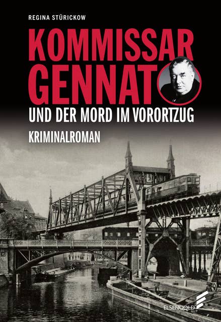 Kommissar Gennat und der Mord im Vorortzug: Kriminalroman. Gennat-Krimi, Bd. 6 