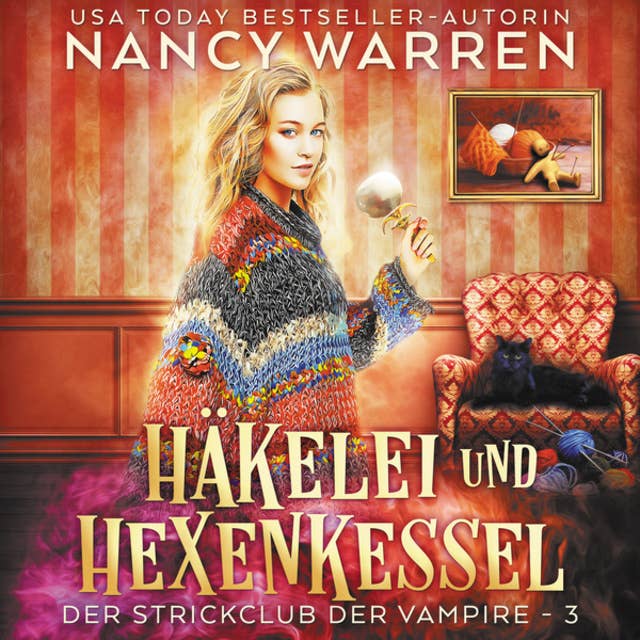 Häkelei und Hexenkessel - Strickclub der Vampire, Band 3 (ungekürzt) by Nancy Warren