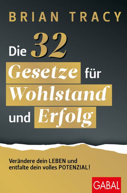 Die 32 Gesetze für Wohlstand und Erfolg: Verändere dein Leben und entfalte dein volles Potenzial! 