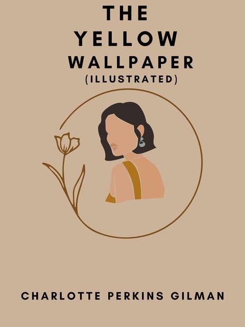 The Yellow Wallpaper (Illustrated) 