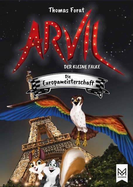 Arvil, der kleine Falke – Die Europameisterschaft: Kinderbuch ab 6 Jahren mit vielen farbigen Illustrationen – Illustriert von Thomas Forat 